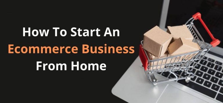 how to start an ecommerce business from home