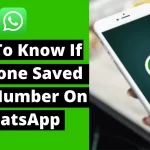 How To Know If Someone Saved Your Number On WhatsApp