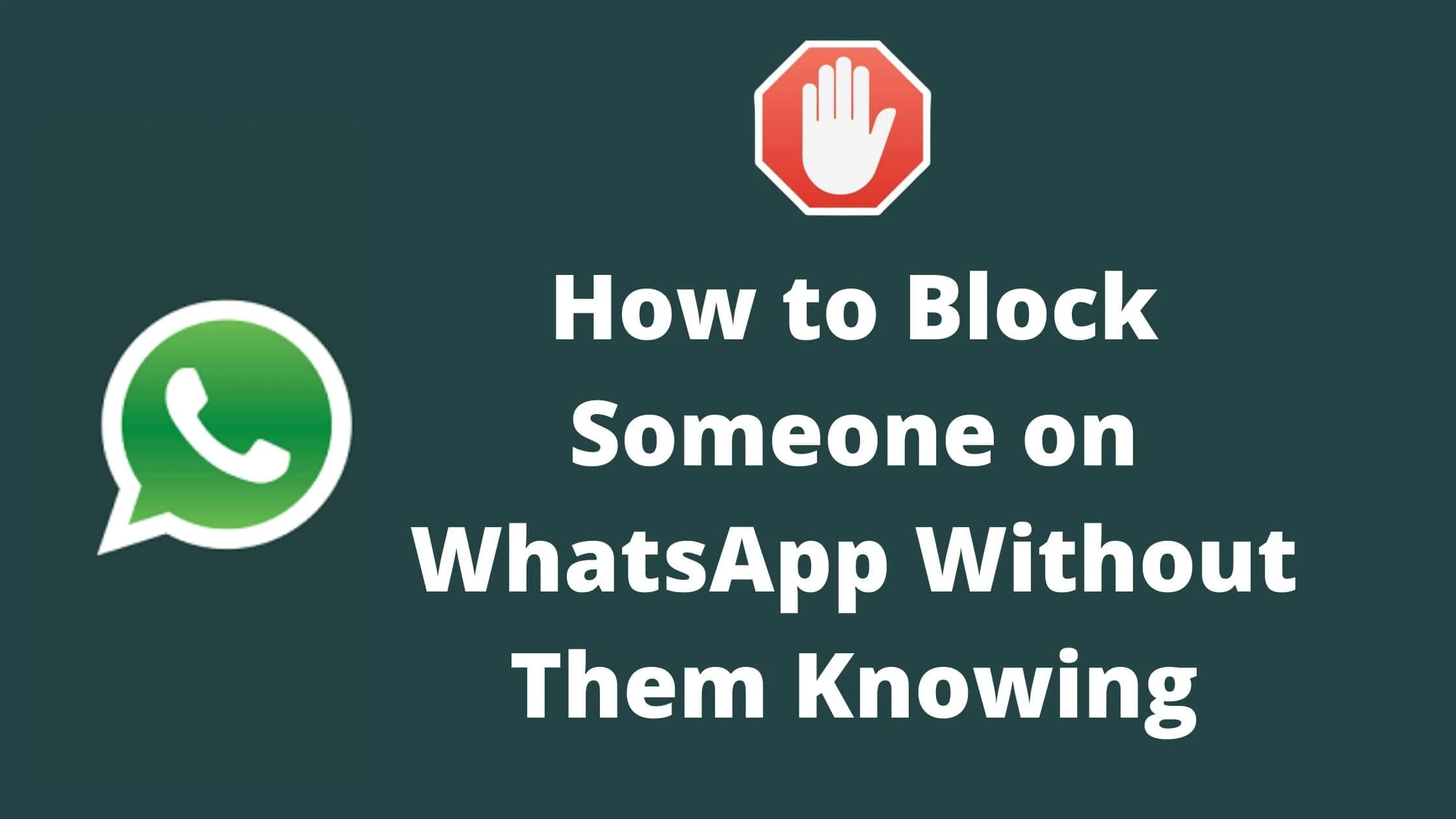 Block Someone on WhatsApp Without Them Knowing