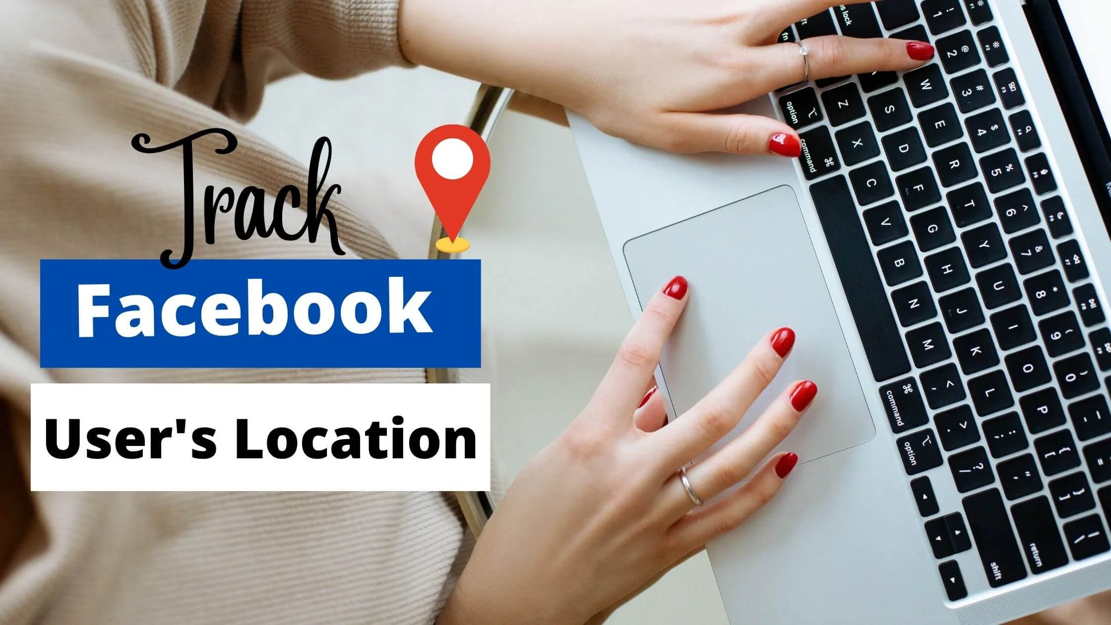 track the location of someone's Facebook account