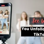 see who you unfollowed on TikTok